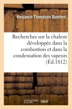 Picture of Recherches sur la chaleur développée dans la combustion et dans la condensation des vapeurs