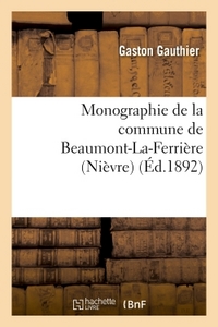 Image de Monographie de la commune de Beaumont-La-Ferrière (Nièvre)