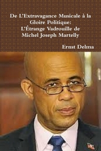 Image de De L'Extravagance Musicale à la Gloire Politique:  L'Étrange Vadrouille de  Michel Joseph Martelly