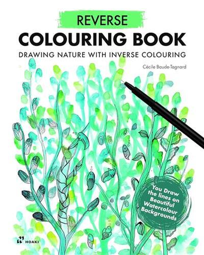 Image de Reverse Colouring Book - Drawing Nature With Inverse Colouring /anglais