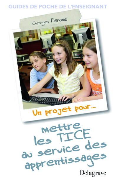 Image de Mettre les TICE au service des apprentissages (2008) - Référence
