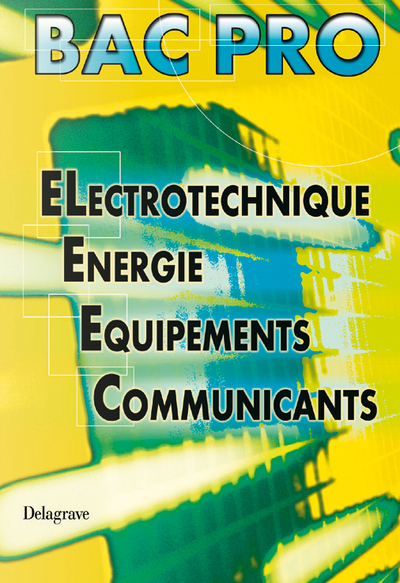 Picture of Électrotechnique, Énergie, Équipement Communicants - Bac Pro ELEEC (Éd. 2004)- Manuel élève