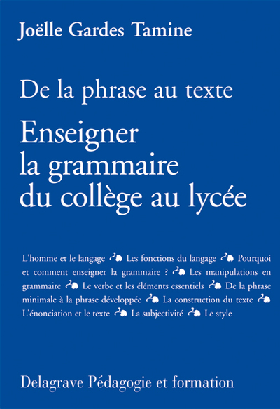 Image de De la phrase au texte : enseigner la grammaire du collège au lycée (2005)