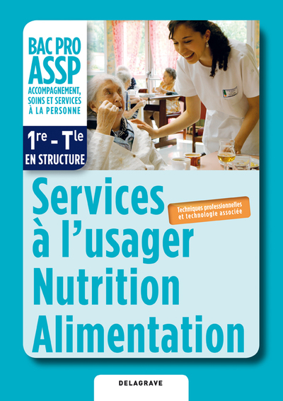 Picture of Services à l'usager, Nutrition, Alimentation option "en structure" 1re, Tle Bac Pro ASSP (2012) - Pochette élève