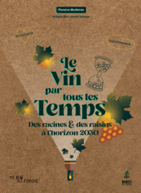 Picture of LE VIN PAR TOUS LES TEMPS : DES RACINES ET DES RAISINS A L HORIZON 2030.