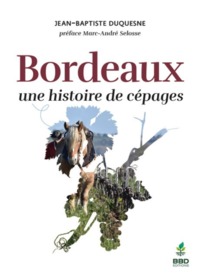 Picture of BORDEAUX, UNE HISTOIRE DE CEPAGES.