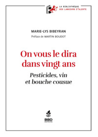 Picture of ON VOUS LE DIRA DANS VINGT ANS : PESTICIDES VIN ET BOUCHE COUSUE.
