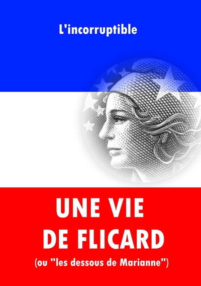 Picture of Une vie de "flicard" (ou "les dessous de Marianne")