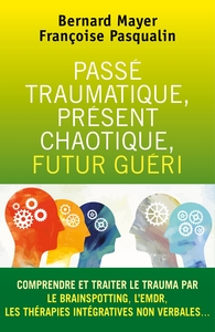 Picture of Passé traumatique, présent chaotique, futur guéri