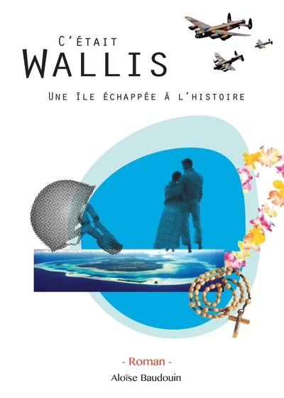 Image de C'était Wallis, une île échapée à l'histoire