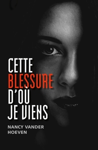 Image de Cette blessure d'où je viens