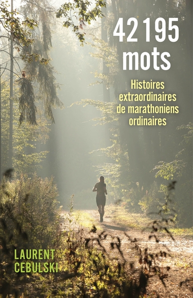 Image de 42 195 mots - Histoires extraordinaires de marathoniens ordinaires