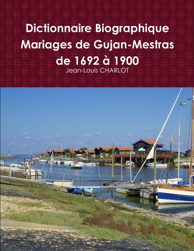 Picture of Dictionnaire Biographique des mariages de Gujan-Mestras de 1692 & 1900