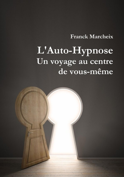 Image de L'Auto-Hypnose - Un voyage au centre de vous-même