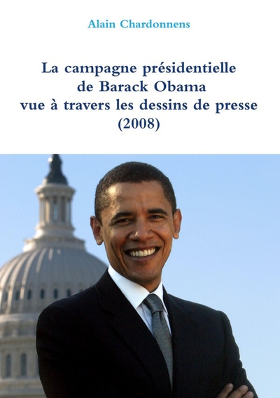 Image de La campagne présidentielle de Barack Obama à travers les dessins de presse (2008)