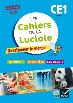 Image de Les cahiers de la Luciole CE1 éd. 2016 Questionner le monde du vivant, de la matière et des objets