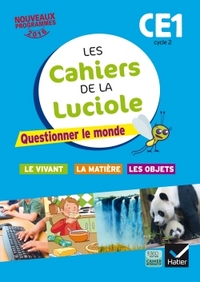 Image de Les cahiers de la Luciole CE1 éd. 2016 Questionner le monde du vivant, de la matière et des objets