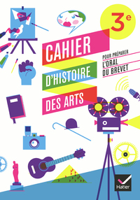 Image de Cahier d'Histoire des Arts 3e, pour préparer l'oral du brevet éd. 2012 - Cahier d'activités