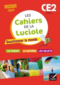 Image de Les cahiers de la Luciole CE2 éd. 2016 Questionner le monde du vivant, de la matière et des objets