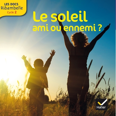 Image de Les Docs Ribambelle Cycle 2 éd. 2014 - Le soleil, ami ou ennemi ?
