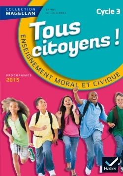 Image de Magellan Tous Citoyens Enseignement Moral et Civique Cycle 3 éd. 2015 - Manuel de l'élève