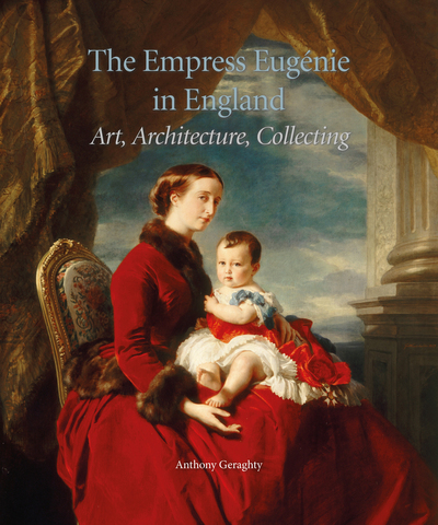 Picture of The Empress Eugénie in England : Art, Architecture, Collecting.