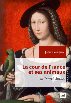 Image de La cour de France et ses animaux (XVIe-XVIIe siècles)