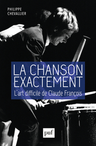 Picture of La chanson exactement. L'art difficile de Claude François