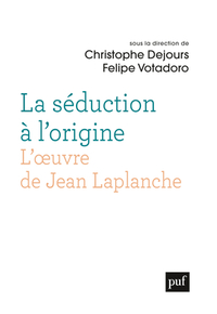 Image de La séduction à l'origine. L'oeuvre de Jean Laplanche