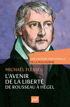 Picture of L'avenir de la liberté. Rousseau, Kant, Hegel. Une histoire personnelle de la philosophie