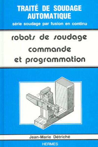 Picture of Traité de soudage automatique tome 5 : les robots de soudage volume 2 : commande et programmation