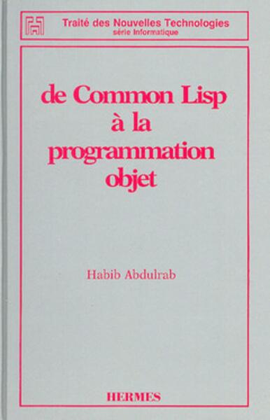 Picture of De Common Lisp à la programmation objet (Traité des nouvelles technologies série Informatique)