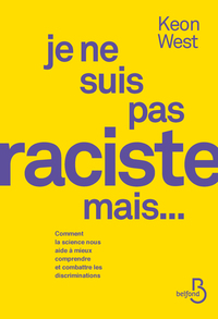 Image de Je ne suis pas raciste mais... - Comment la science nous aide à mieux comprendre et combattre les discriminations