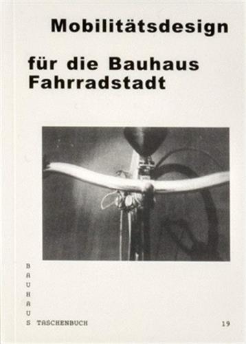 Image de Bauhaus Taschenbuch 19 - MobilitAtsdesign fUr die Bauhaus  Fahrradstadt /allemand
