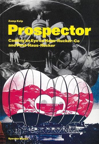 Picture of Zamp Kelp: Prospector. A Casting Eye on Haus-Rucker-Co/ Post-Haus-Rucker /anglais