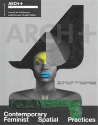 Picture of ARCH+ Contemporary Feminist Spatial Practices /anglais
