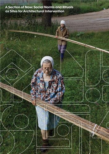 Picture of A Section of Now. Social Norms and Rituals as Sites for Architectural Intervention /anglais