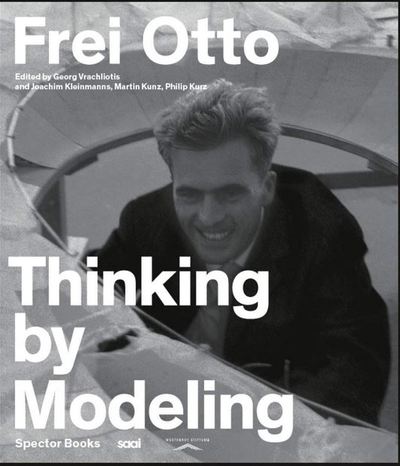 Image de Frei Otto Thinking by Modeling /anglais