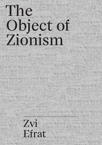 Picture of The Israel Project : Zvi Efrat The Object of Zionism /anglais