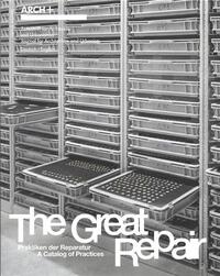 Image de ARCH+ The Great Repair vol.2 : A Catalog of Practices /anglais