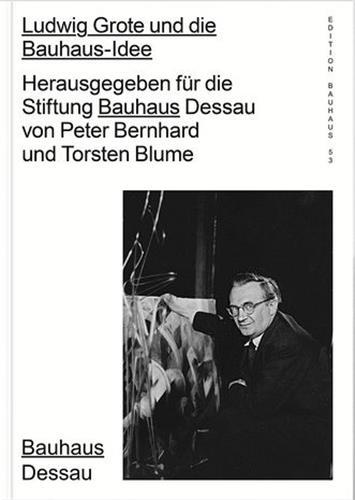 Picture of Ludwig Grote und die Bauhaus-Idee Edition Bauhaus 53 /allemand