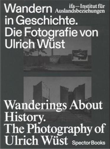 Picture of Wanderings About History The Photography Of Ulrich WUst /anglais/allemand