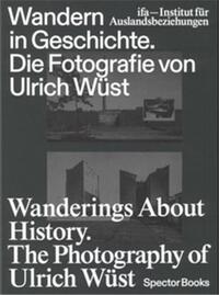 Picture of Wanderings About History The Photography Of Ulrich WUst /anglais/allemand