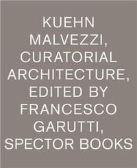 Image de Kuehn Malvezzi Curatorial Architecture /anglais