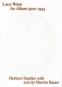 Picture of Herbert Stattler: Lace Ware. An Album 1900-1954 /anglais