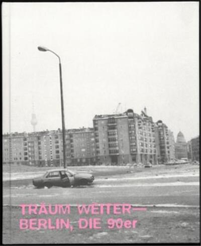 Picture of Dream on Berlin, the 90s/ 3rd edition /anglais