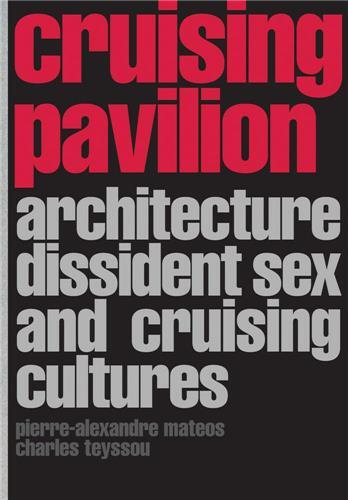 Picture of Cruising Pavilion Dissident sex, architecture and cruising cultures /anglais