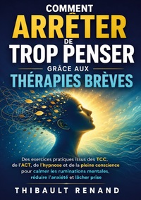 Image de Comment arrêter de trop penser grâce aux thérapies brèves