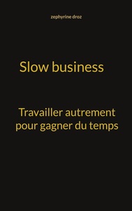 Picture of Slow business travailler autrement pour gagner du temps