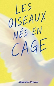 Image de Les oiseaux nés en cage.